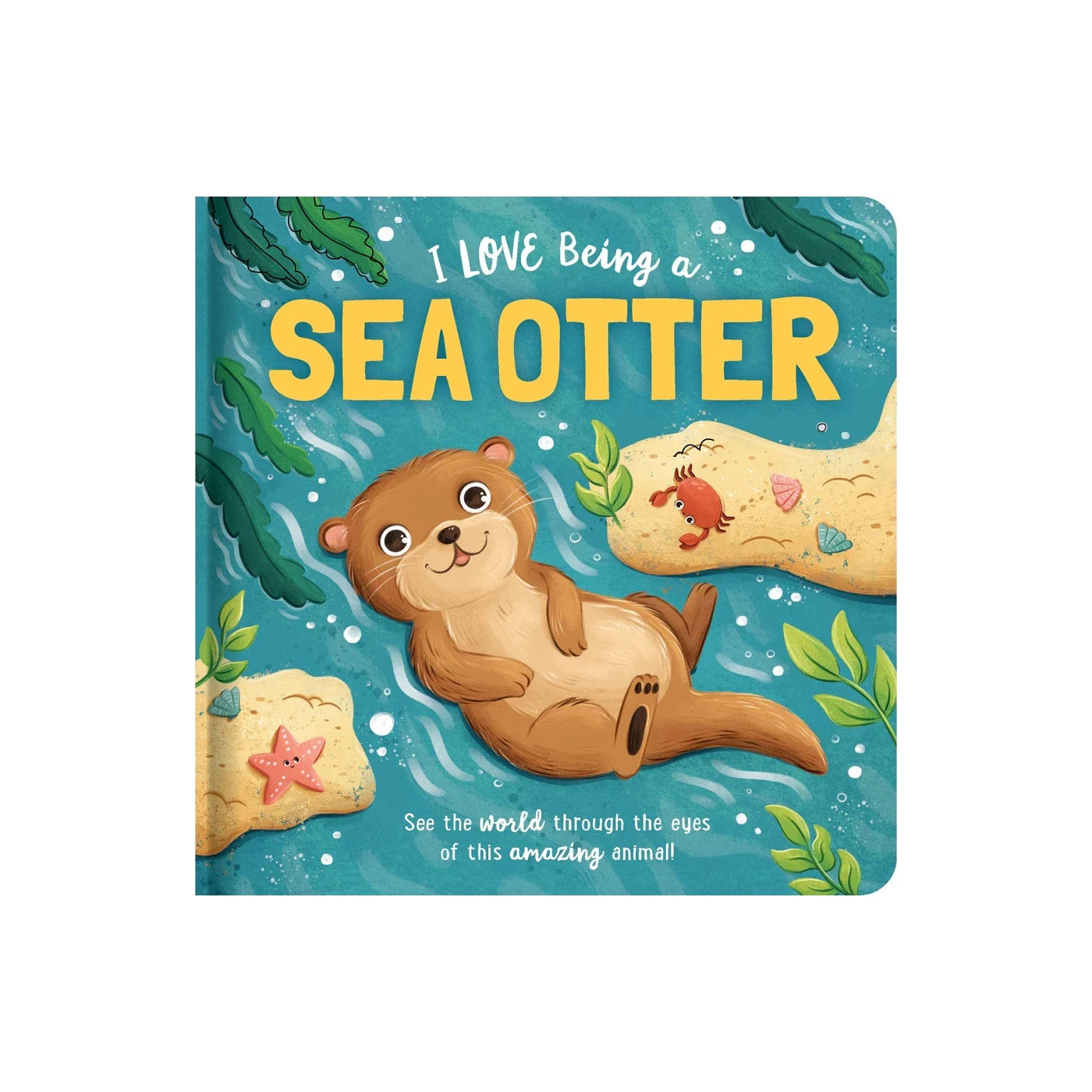 Story Time - Padded Board Book - I Love Being a Sea Otter