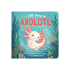 Story Time - Padded Board Book - I Love Being an Axolotl