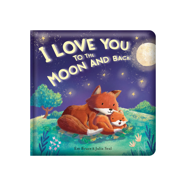 Story Time - Padded Board Book - I Love You to the Moon and Back!